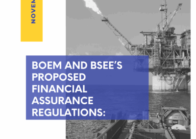 BOEM and BSEE’S Proposed Financial Assurance Regulations